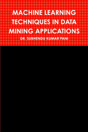 Machine Learning Techniques in Data Mining Applications