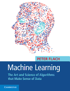 Machine Learning: The Art and Science of Algorithms that Make Sense of Data