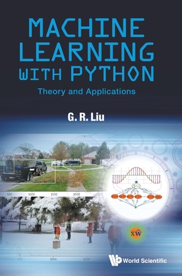 Machine Learning with Python: Theory and Applications - Liu G R