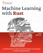 Machine Learning with Rust: A practical attempt to explore Rust and its libraries across popular machine learning techniques