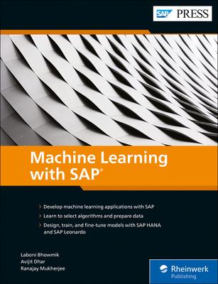 Machine Learning with SAP - Bhowmik, Laboni, and Dhar, Avijit, and Murherjee, Ranajay