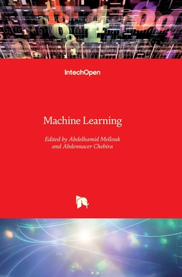 Machine Learning - Mellouk, Abdelhamid (Editor), and Chebira, Abdennasser (Editor)