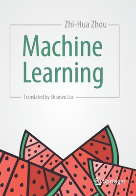 Machine Learning - Zhou, Zhi-Hua, PhD, and Liu, Shaowu (Translated by)