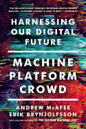 Machine, Platform, Crowd: Harnessing Our Digital Future