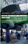 Machine Reliability and Condition Monitoring: A Comprehensive Guide to Predictive Maintenance Planning