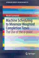 Machine Scheduling to Minimize Weighted Completion Times: The Use of the  -Point