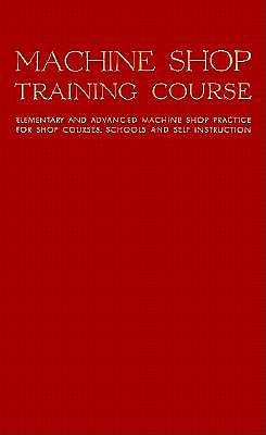 Machine Shop Training Course: Fifth Edition, Volume I - Jones, Franklin Day