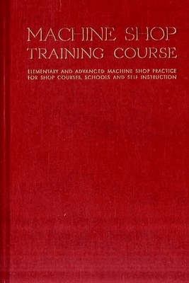 Machine Shop Training Course: Volume II - Jones, Franklin Day