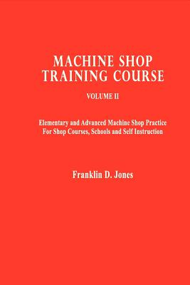 Machine Shop Training Course - Jones, Franklin D.