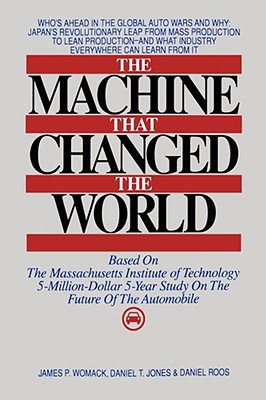Machine That Changed the World - Roos, Daniel, and Massachusetts Institute of Technology, and Womack, James P (Text by)