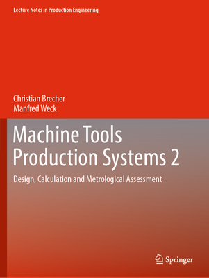 Machine Tools Production Systems 2: Design, Calculation and Metrological Assessment - Brecher, Christian, and Weck, Manfred