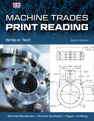 Machine Trades Print Reading - Barsamian, Michael A, and Gizelbach, Richard A, and Lindskog, Oygar
