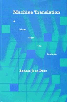 Machine Translation: A View from the Lexicon - Dorr, Bonnie Jean