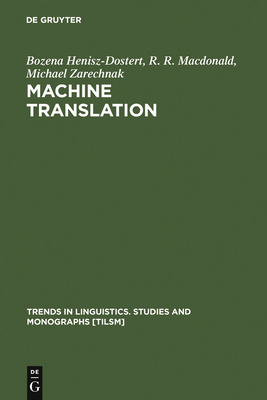 Machine Translation - Henisz-Dostert, Bozena, and MacDonald, R R, and Zarechnak, Michael