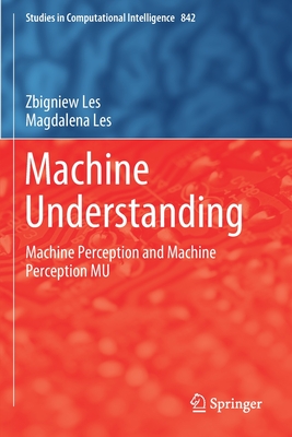 Machine Understanding: Machine Perception and Machine Perception Mu - Les, Zbigniew, and Les, Magdalena