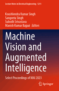Machine Vision and Augmented Intelligence: Select Proceedings of MAI 2023