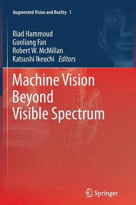 Machine Vision Beyond Visible Spectrum - Hammoud, Riad (Editor), and Fan, Guoliang (Editor), and McMillan, Robert W (Editor)