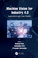 Machine Vision for Industry 4.0: Applications and Case Studies