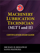 Machinery Lubrication Technician (Mlt) I and II Certification Exam Guide
