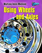 Machines Inside Machines: Wheels and Axles