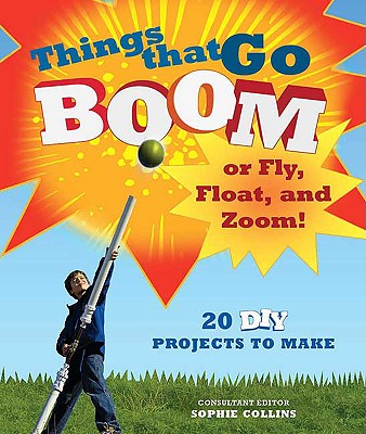 Machines That Fire, Float, Walk, Fly: 20 DIY Projects to Make - Bridgewater, Alan