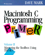 Macintosh Programming Primer: Mastering the Toolbox Using Think C - Mark, Dave, and Knaster, Scott (Foreword by)
