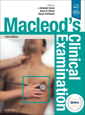 Macleod's Clinical Examination - Innes, J. Alastair, BSc, PhD, FRCP, Ed (Editor), and Dover, Anna R., PhD (Editor), and Fairhurst, Karen, PhD (Editor)