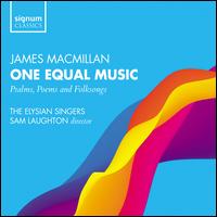 MacMillan: One Equal Music - Alexandra Caldon (violin); Elysian Singers of London (choir, chorus); Sam Laughton (conductor)
