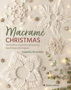 Macram� Christmas: 24 Festive Projects Using Easy Knotting Techniques