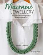Macram� Jewellery: 20 Stylish Modern Projects Using Simple Knots