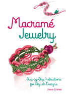 Macram� Jewelry: Step-By-Step Instructions for Stylish Designs