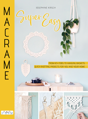 Macrame Super Easy - Kirsch, Josephine
