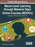 Macro-Level Learning Through Massive Open Online Courses (MOOCs): Strategies and Predictions for the Future