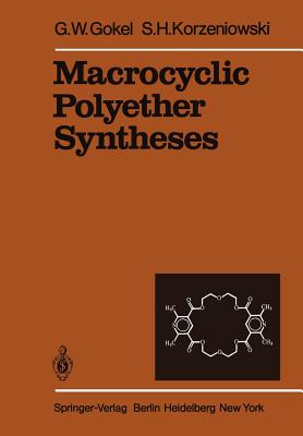 Macrocyclic Polyether Syntheses - Gokel, G W, and Korzeniowski, S H