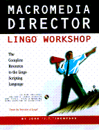 Macromedia Director Lingo Workshop for Windows: With CDROM