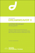 Macromedia Dreamweaver 8 Certified Developer Study Guide: What Every Dreamweaver Developer Needs to Know to Pass the Certified Dreamweaver 8 Developer Exam