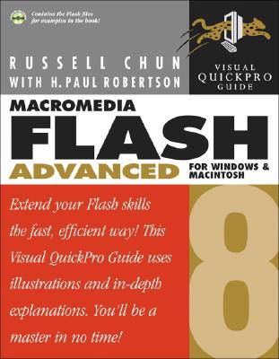 Macromedia Flash 8 Advanced for Windows and Macintosh: Visual Quickpro Guide - Chun, Russell, and Robertson, H Paul