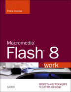 Macromedia Flash 8 @Work: Projects and Techniques to Get the Job Done