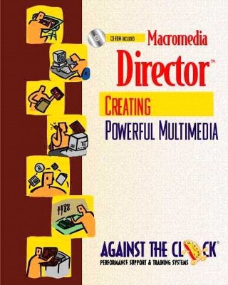 Macromedia (R) Director (R) 8: Creating Powerful Multimedia - Against the Clock, and Against, The Clock