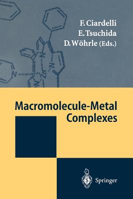 Macromolecule-Metal Complexes - Ciardelli, Francesco (Editor), and Tsuchida, E (Editor), and W�hrle, Dieter (Editor)