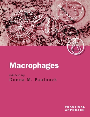 Macrophages: A Practical Approach - Paulnock, Donna M (Editor)