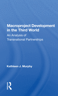 Macroproject Development in the Third World: An Analysis of Transnational Partnerships