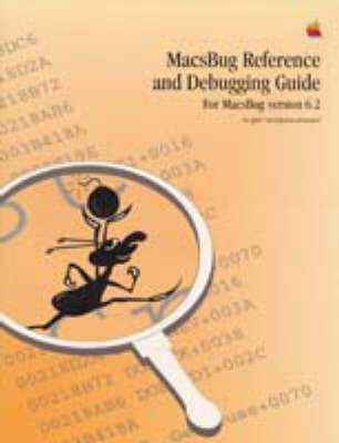 Macsbug Reference and Debugging Guide: For Macsbug 6.2 - Apple Computer Inc