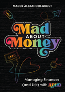 Mad About Money: Managing finances (and life) with ADHD