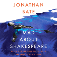 Mad about Shakespeare:: From Classroom to Theatre to Emergency Room