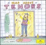Mad About Tenors - Berlin Philharmonic Orchestra; Dawn Upshaw (vocals); Jerry Hadley (tenor); Jos� Carreras (tenor); Juan Pons (vocals); Luciano Pavarotti (tenor); Neil Shicoff (tenor); Pl�cido Domingo (tenor); Robin Leggate (vocals); Rosalind Plowright (vocals)