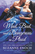 Mad, Bad, and Dangerous in Plaid: A Scandalous Highlanders Novel