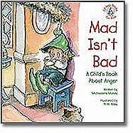 Mad Isn't Bad: A Child's Book about Anger