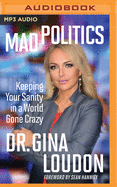 Mad Politics: Keeping Your Sanity in a World Gone Crazy