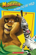 Madagascar: Born to Be Wild
